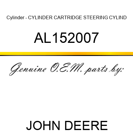 Cylinder - CYLINDER, CARTRIDGE STEERING CYLIND AL152007