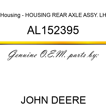 Housing - HOUSING, REAR AXLE ASSY., LH AL152395