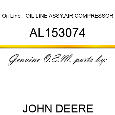 Oil Line - OIL LINE, ASSY.,AIR COMPRESSOR AL153074