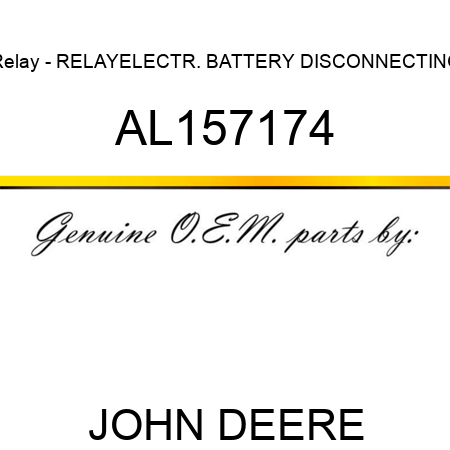 Relay - RELAY,ELECTR. BATTERY DISCONNECTING AL157174