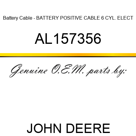 Battery Cable - BATTERY POSITIVE CABLE 6 CYL. ELECT AL157356