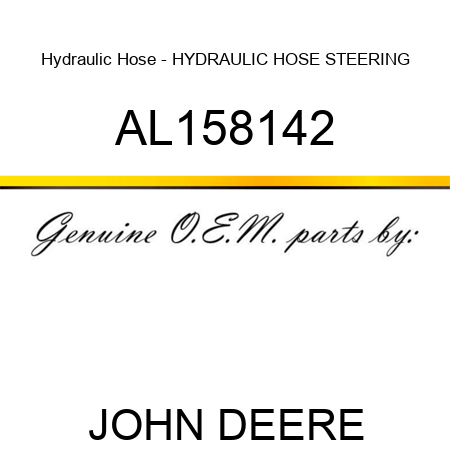 Hydraulic Hose - HYDRAULIC HOSE, STEERING AL158142
