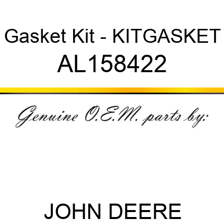 Gasket Kit - KIT,GASKET AL158422