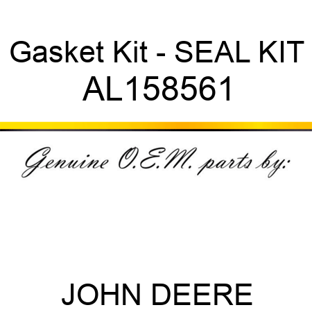 Gasket Kit - SEAL KIT AL158561