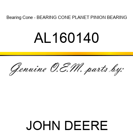 Bearing Cone - BEARING CONE, PLANET PINION BEARING AL160140