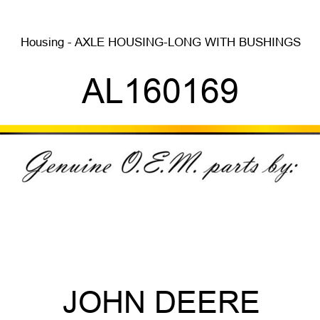 Housing - AXLE HOUSING-LONG WITH BUSHINGS AL160169