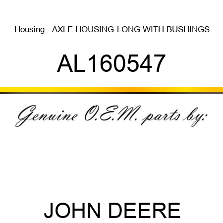 Housing - AXLE HOUSING-LONG WITH BUSHINGS AL160547