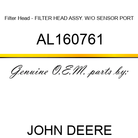 Filter Head - FILTER HEAD, ASSY., W/O SENSOR PORT AL160761