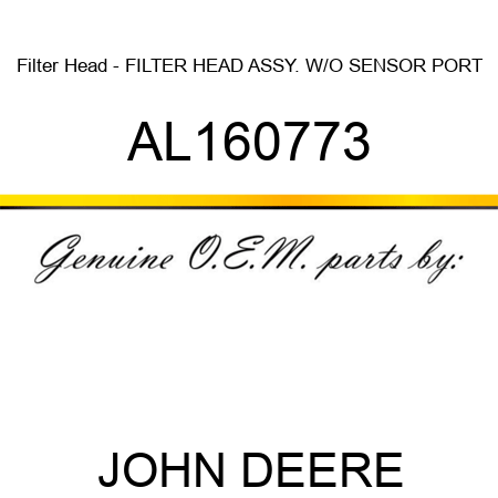 Filter Head - FILTER HEAD, ASSY., W/O SENSOR PORT AL160773