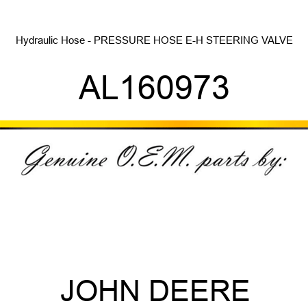 Hydraulic Hose - PRESSURE HOSE, E-H STEERING VALVE AL160973
