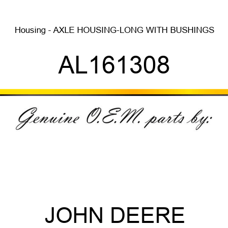 Housing - AXLE HOUSING-LONG WITH BUSHINGS AL161308