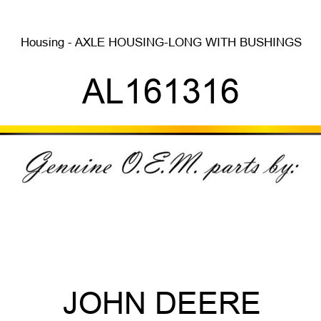 Housing - AXLE HOUSING-LONG WITH BUSHINGS AL161316
