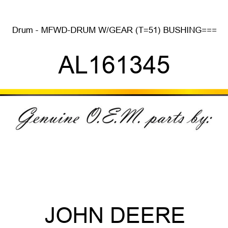 Drum - MFWD-DRUM W/GEAR (T=51), BUSHING=== AL161345