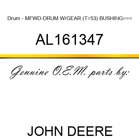 Drum - MFWD-DRUM W/GEAR (T=53), BUSHING=== AL161347
