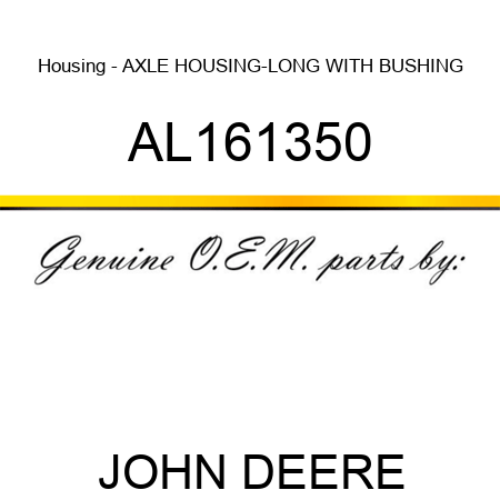 Housing - AXLE HOUSING-LONG WITH BUSHING AL161350