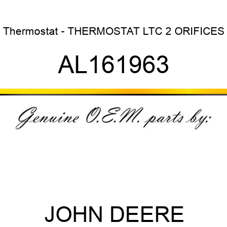 Thermostat - THERMOSTAT, LTC, 2 ORIFICES AL161963