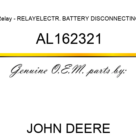 Relay - RELAY,ELECTR. BATTERY DISCONNECTING AL162321