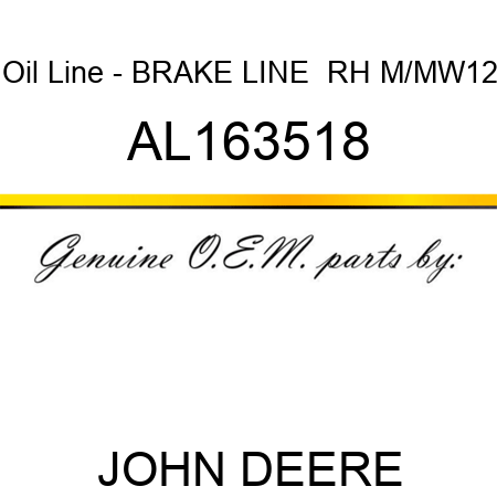 Oil Line - BRAKE LINE , RH, M/MW12 AL163518