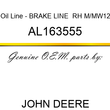 Oil Line - BRAKE LINE , RH, M/MW12 AL163555