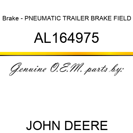Brake - PNEUMATIC TRAILER BRAKE, FIELD AL164975