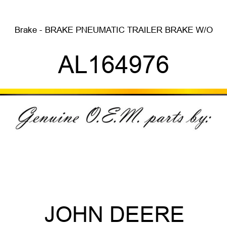 Brake - BRAKE, PNEUMATIC TRAILER BRAKE, W/O AL164976