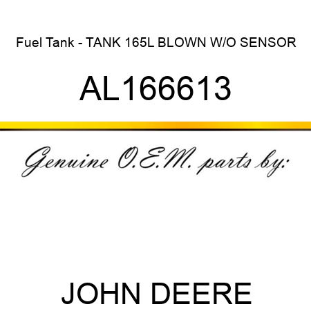 Fuel Tank - TANK 165L BLOWN W/O SENSOR AL166613