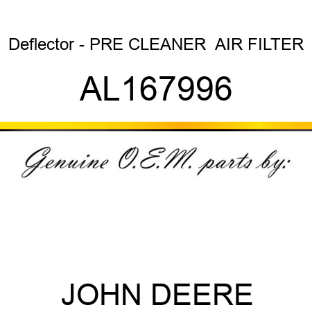 Deflector - PRE CLEANER  AIR FILTER AL167996