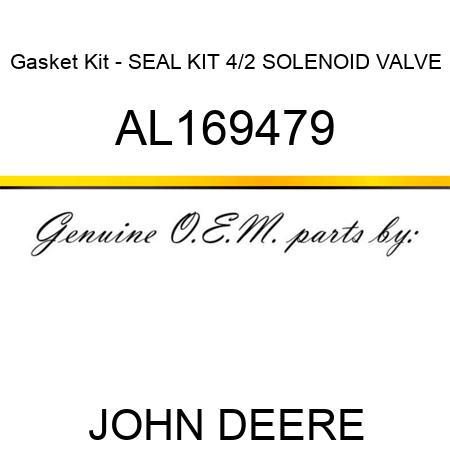 Gasket Kit - SEAL KIT, 4/2 SOLENOID VALVE AL169479