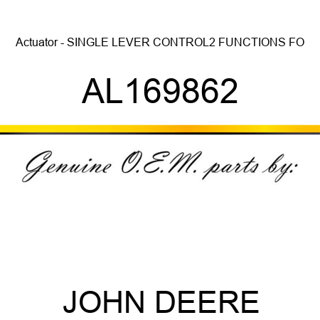Actuator - SINGLE LEVER CONTROL,2 FUNCTIONS FO AL169862