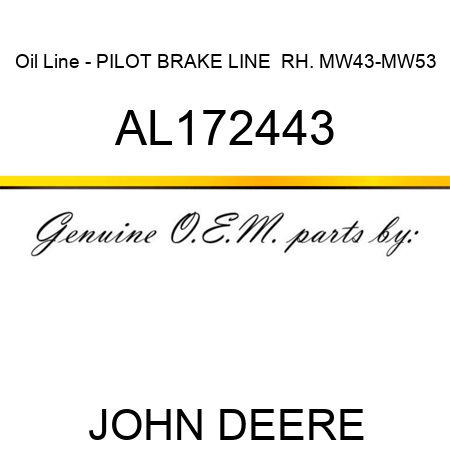 Oil Line - PILOT BRAKE LINE,  RH., MW43-MW53 AL172443