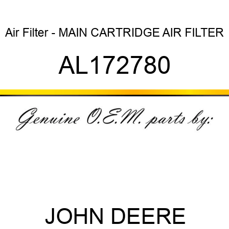 Air Filter - MAIN CARTRIDGE AIR FILTER AL172780