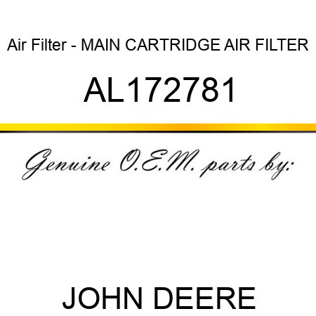 Air Filter - MAIN CARTRIDGE AIR FILTER AL172781