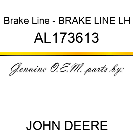 Brake Line - BRAKE LINE, LH AL173613