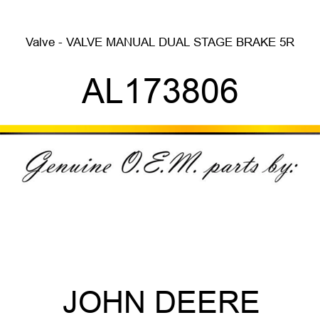 Valve - VALVE, MANUAL DUAL STAGE BRAKE 5R AL173806