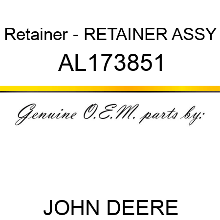 Retainer - RETAINER, ASSY AL173851