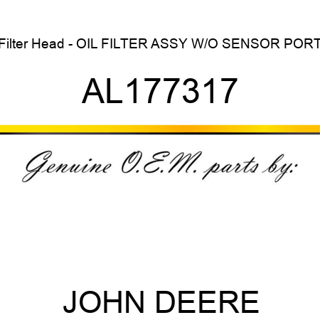 Filter Head - OIL FILTER ASSY W/O SENSOR PORT AL177317