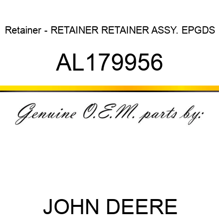 Retainer - RETAINER, RETAINER ASSY., EPGDS AL179956