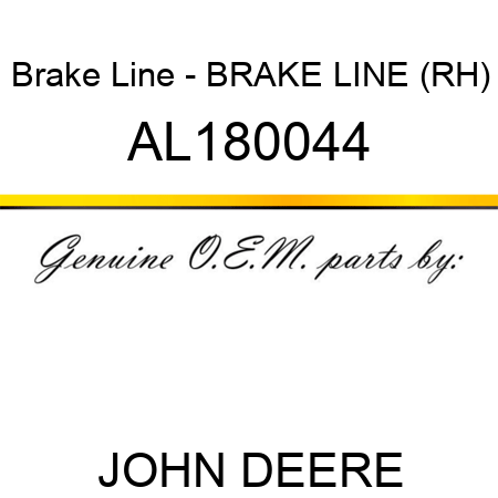 Brake Line - BRAKE LINE, (RH) AL180044