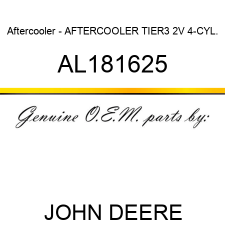 Aftercooler - AFTERCOOLER, TIER3, 2V, 4-CYL. AL181625