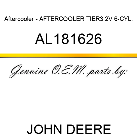 Aftercooler - AFTERCOOLER, TIER3, 2V, 6-CYL. AL181626