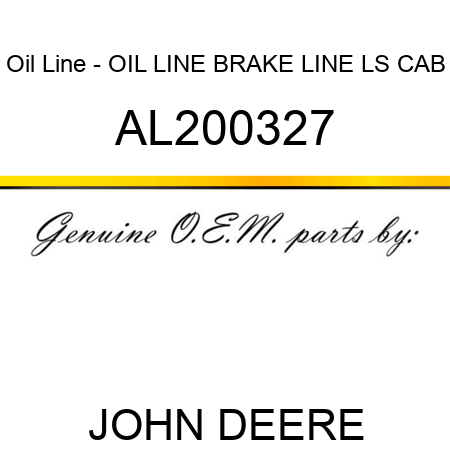 Oil Line - OIL LINE, BRAKE LINE, LS, CAB AL200327