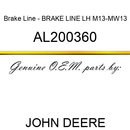 Brake Line - BRAKE LINE, LH, M13-MW13 AL200360