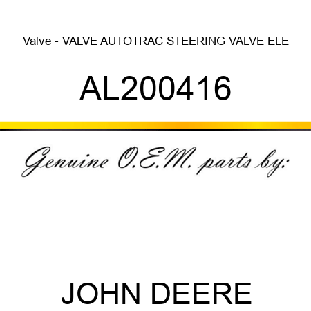 Valve - VALVE, AUTOTRAC STEERING VALVE, ELE AL200416
