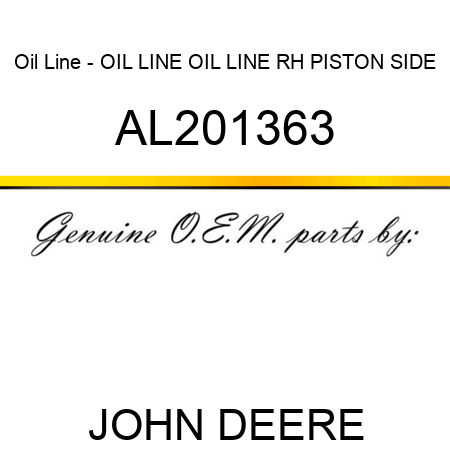 Oil Line - OIL LINE, OIL LINE, RH, PISTON SIDE AL201363