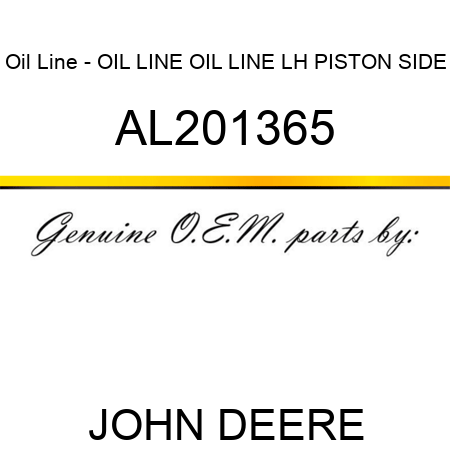 Oil Line - OIL LINE, OIL LINE, LH, PISTON SIDE AL201365