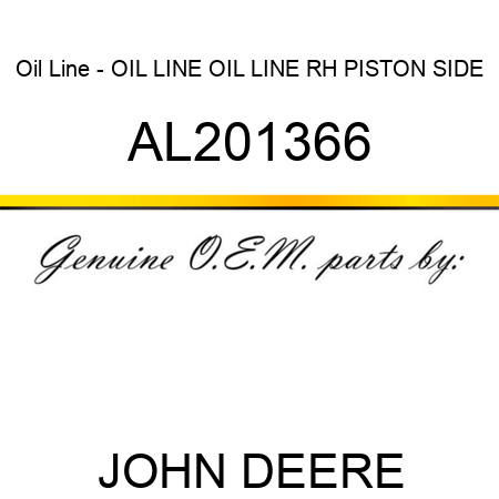 Oil Line - OIL LINE, OIL LINE, RH, PISTON SIDE AL201366