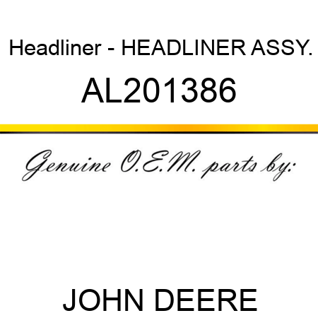 Headliner - HEADLINER, ASSY. AL201386