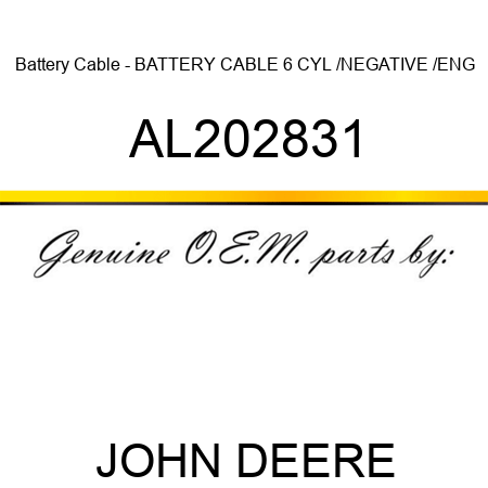 Battery Cable - BATTERY CABLE, 6 CYL /NEGATIVE /ENG AL202831