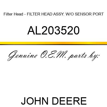 Filter Head - FILTER HEAD, ASSY., W/O SENSOR PORT AL203520