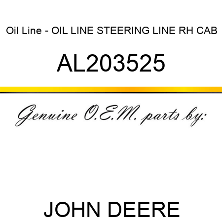 Oil Line - OIL LINE, STEERING LINE, RH, CAB AL203525
